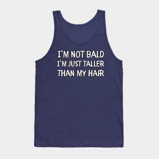 funny barber I'm not bald I'm just taller than my hair Tank Top